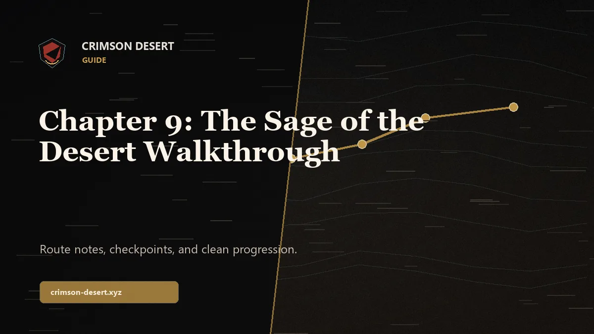 Chapter 9: The Sage of the Desert Walkthrough - Crimson Desert guide cover