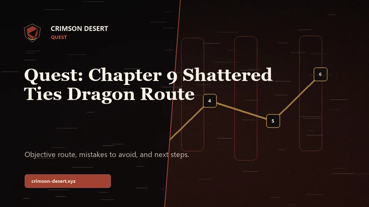 Quest: Chapter 9 Shattered Ties Dragon Route - Crimson Desert guide cover