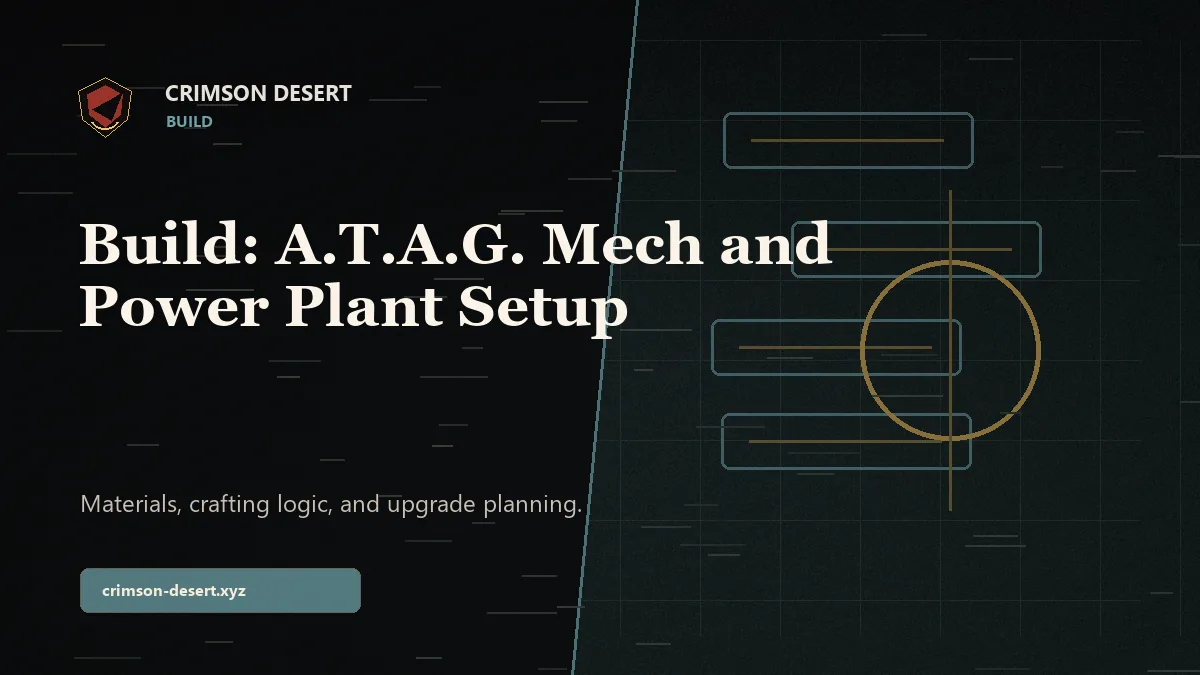 Build: A.T.A.G. Mech and Power Plant Setup - Crimson Desert guide cover