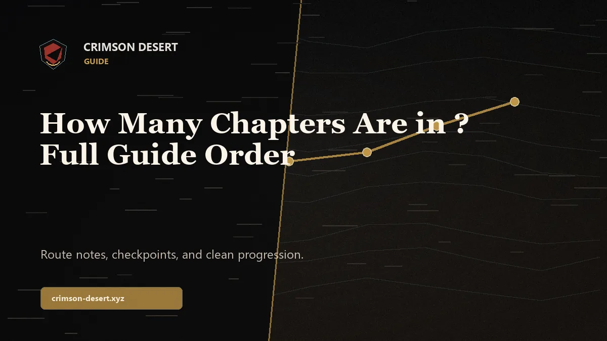 How Many Chapters Are in Crimson Desert? Full Guide Order - Crimson Desert guide cover