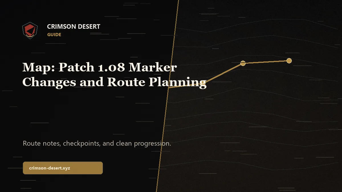 Crimson Desert Map: Patch 1.08 Marker Changes and Route Planning - Crimson Desert guide cover